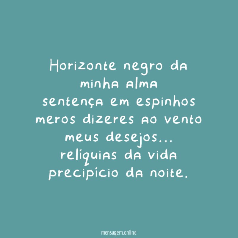 horizonte negro da minha alma sentença em espinhos meros dizeres