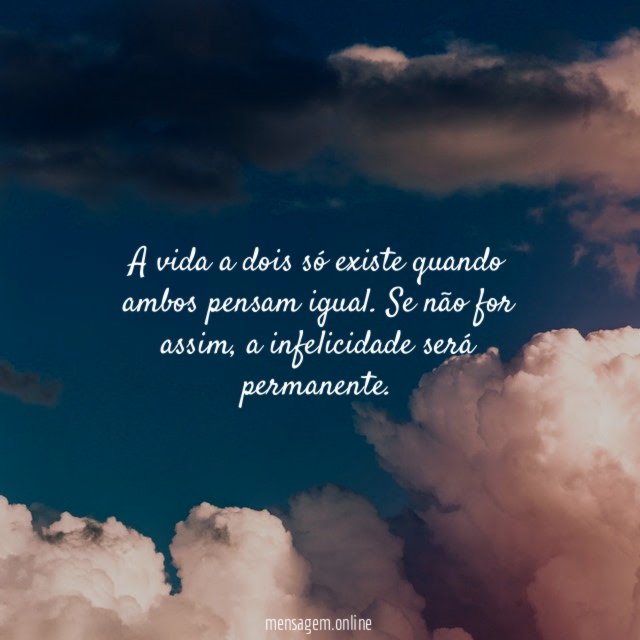 A vida a dois só existe quando ambos pensam igual