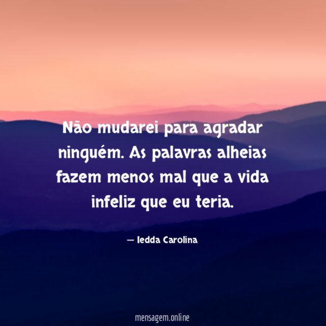 Não mudarei para agradar ninguém