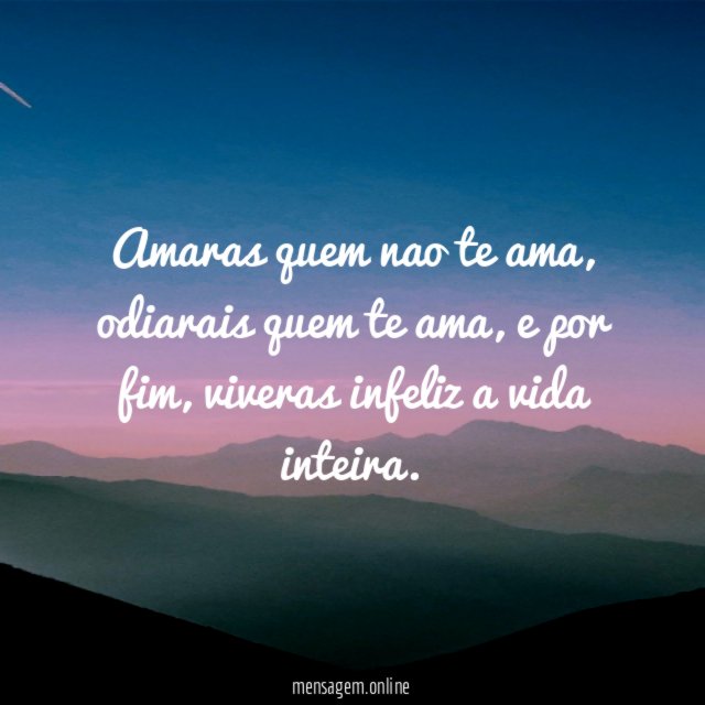 Amaras quem nao te ama