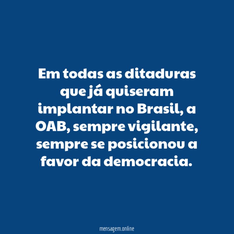 Em todas as ditaduras que já quiseram implantar no Brasil