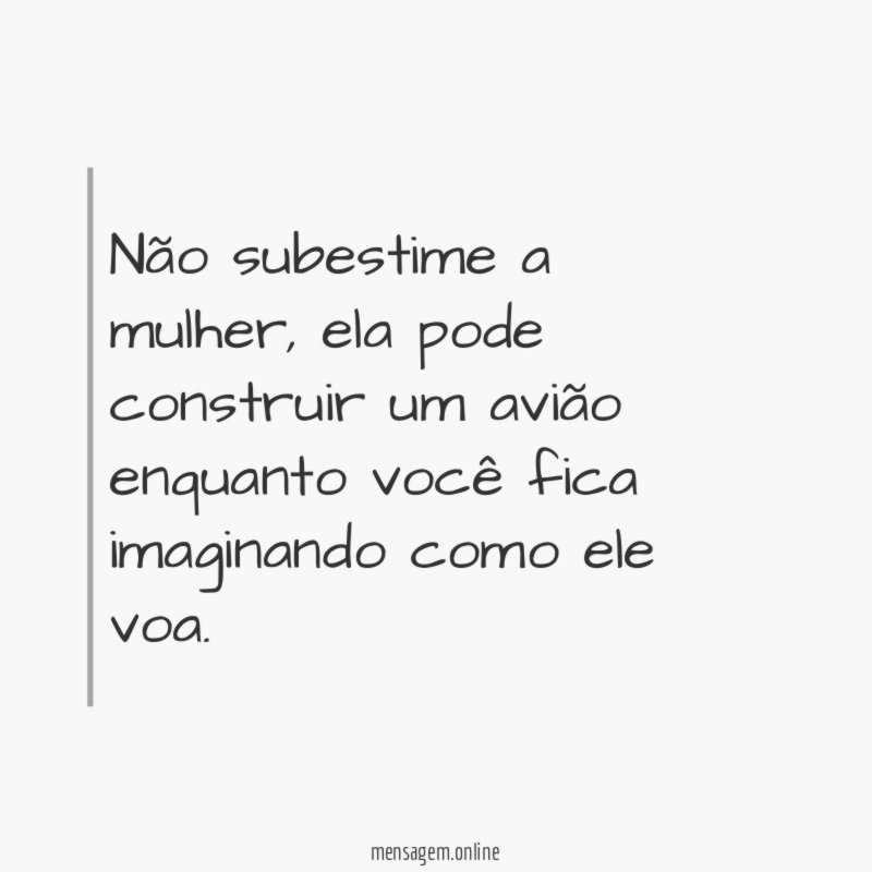 Não subestime a mulher