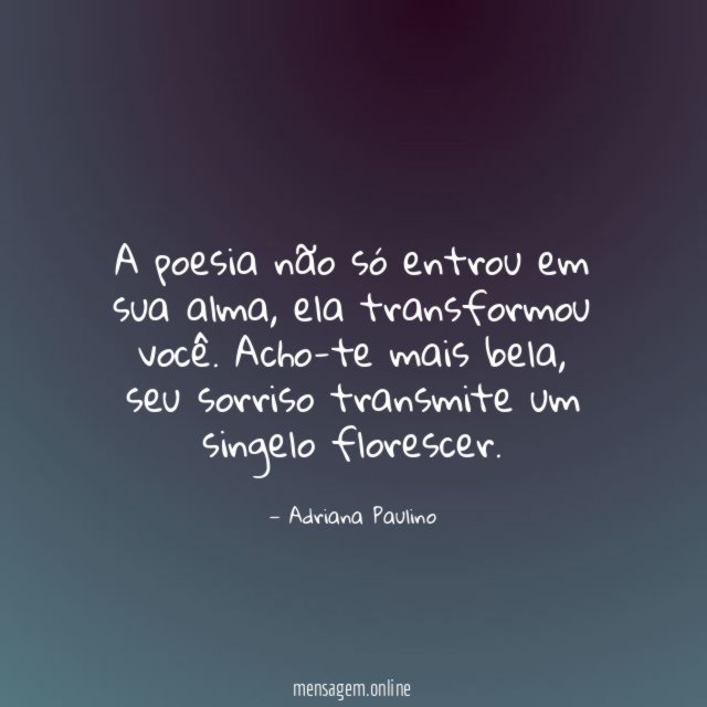 A poesia não só entrou em sua alma