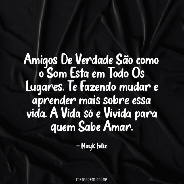 Amigos De Verdade São como o Som Esta