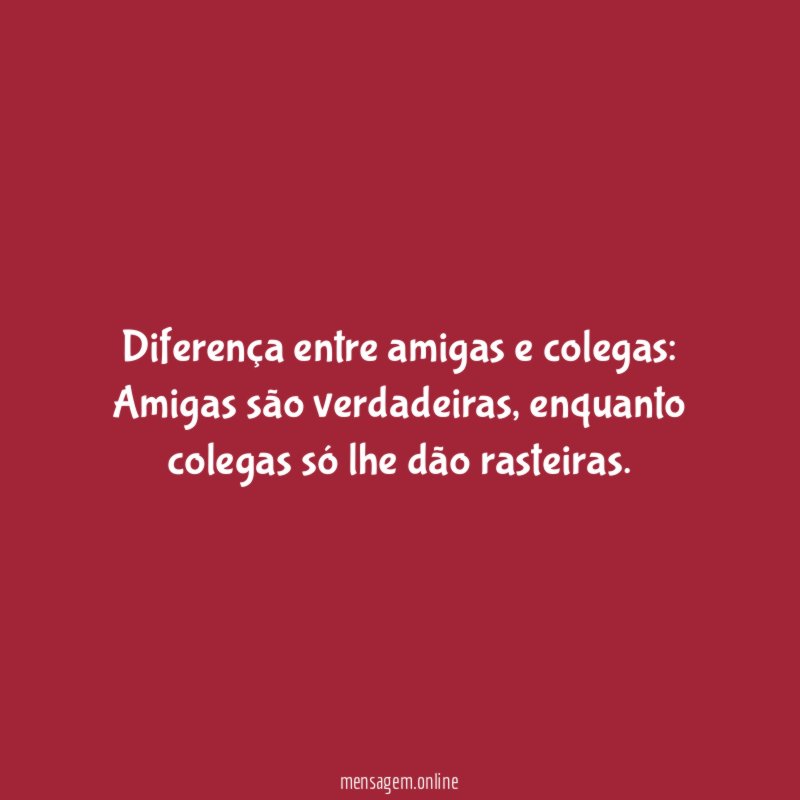 Diferença entre amigas e colegas