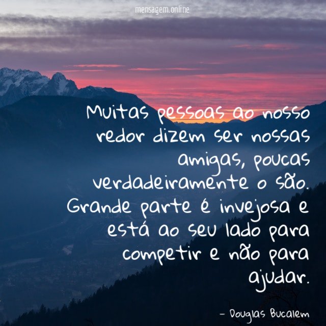 Muitas pessoas ao nosso redor dizem ser nossas amigas