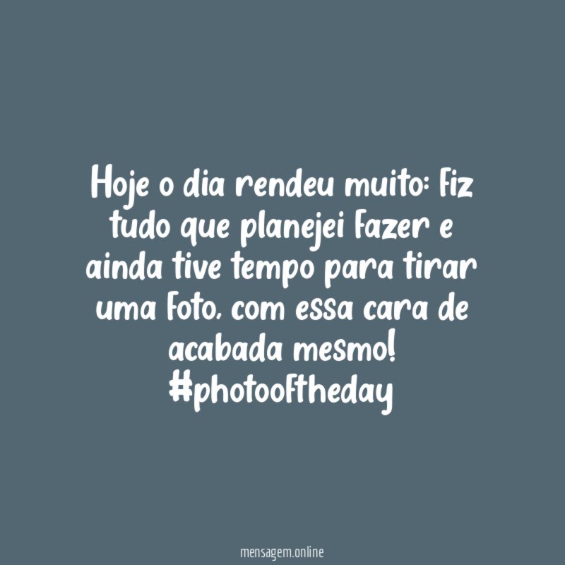 Que dia cansativo!