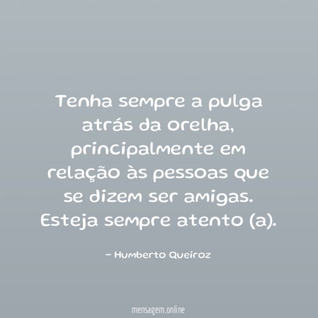 Tenha sempre a pulga atrás da orelha