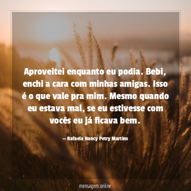 Aproveitei enquanto eu podia