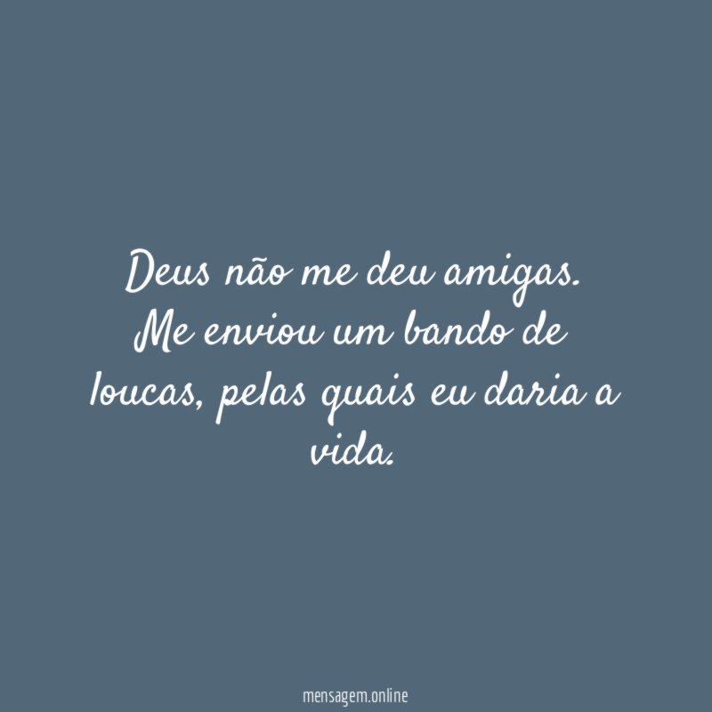 Deus não me deu amigas
