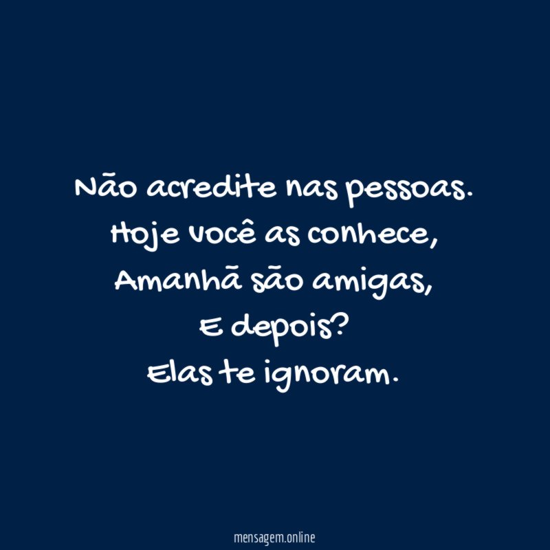 Não acredite nas pessoas