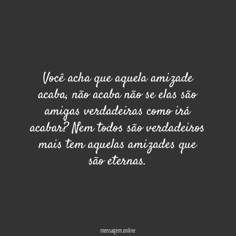 Você acha que aquela amizade acaba