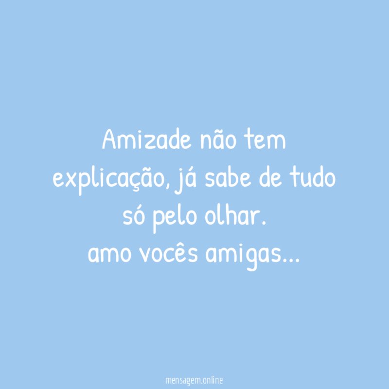 Amizade não tem explicação