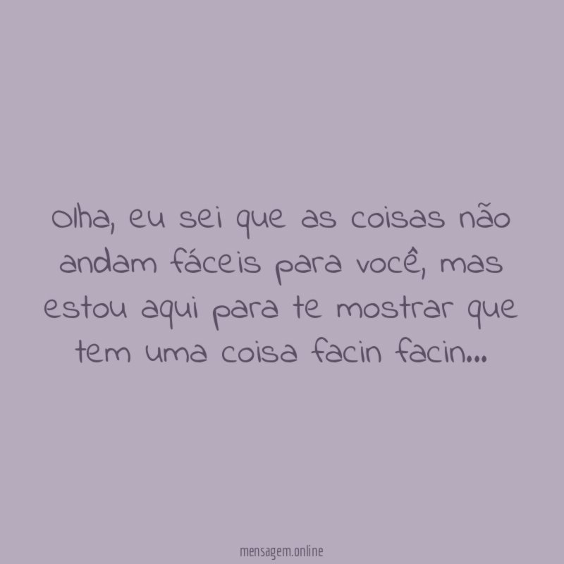 Estou facin facin