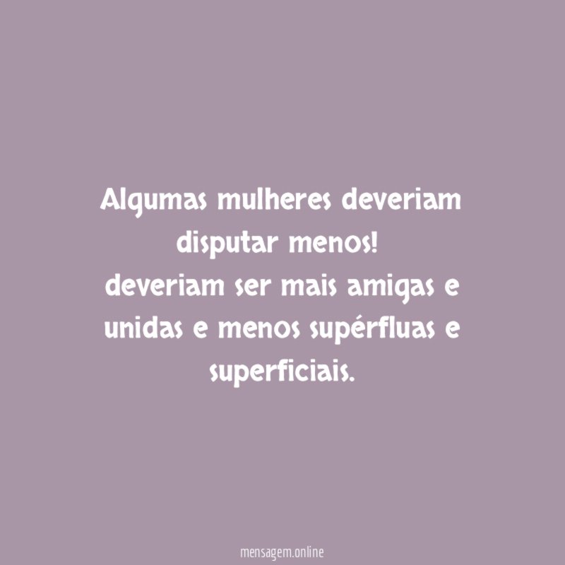 Algumas mulheres deveriam disputar menos