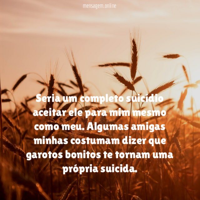 Seria um completo suicídio aceitar ele para mim mesmo como meu