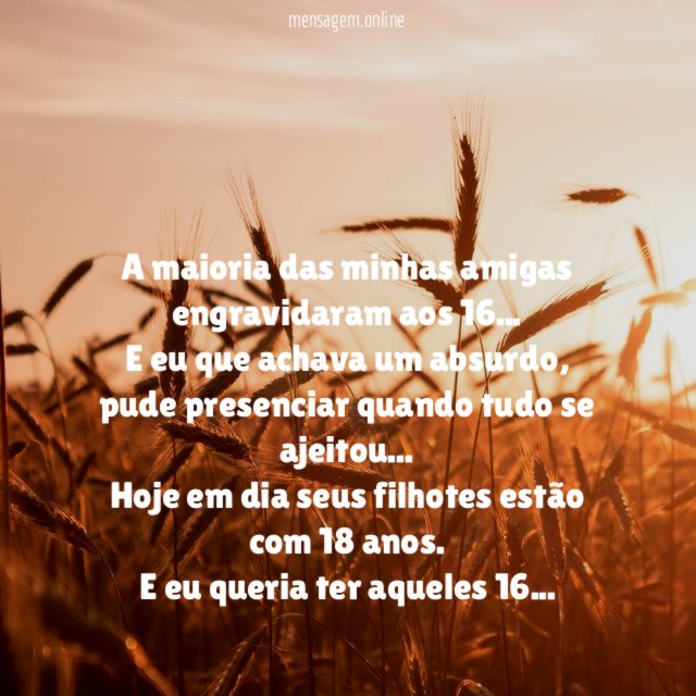 A maioria das minhas amigas engravidaram aos 16