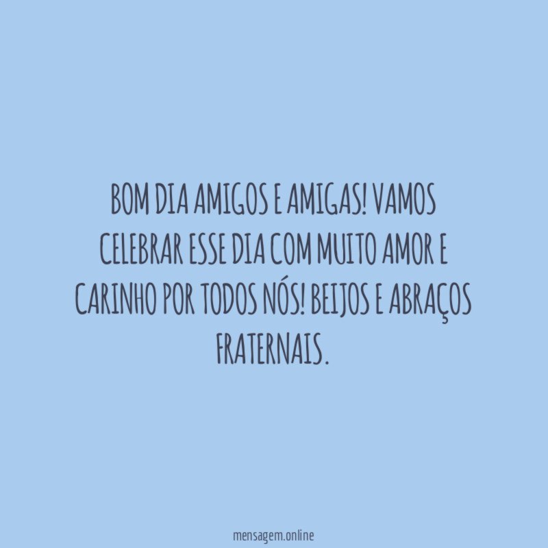 Bom dia amigos e amigas