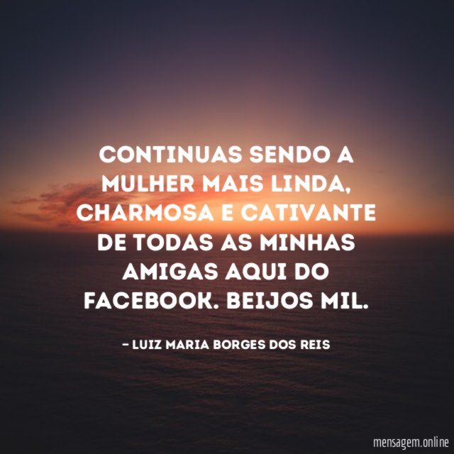 Continuas sendo a mulher mais linda