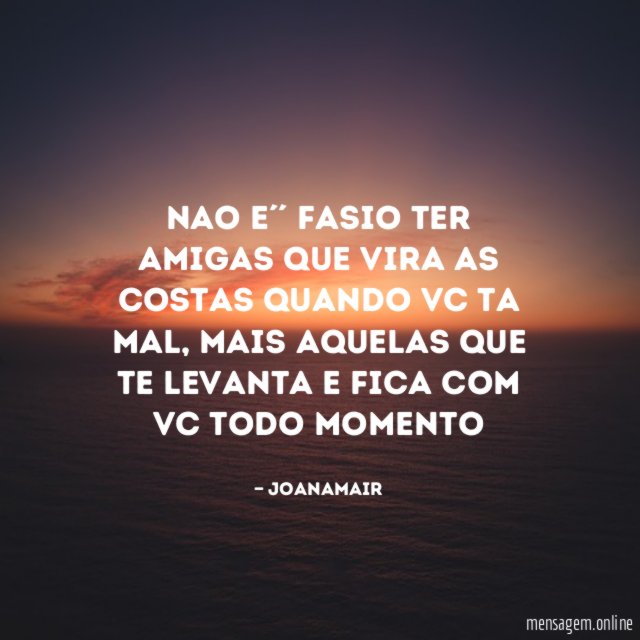 nao e´´ fasio ter amigas que vira as