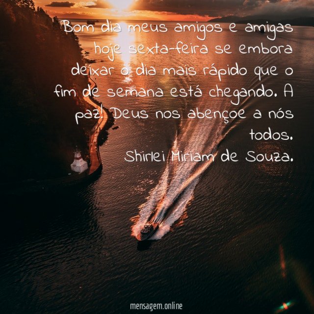 Bom dia meus amigos e amigas hoje sexta-feira