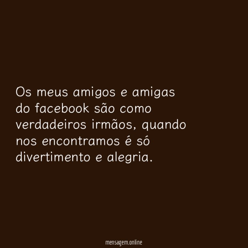 Os meus amigos e amigas do facebook são