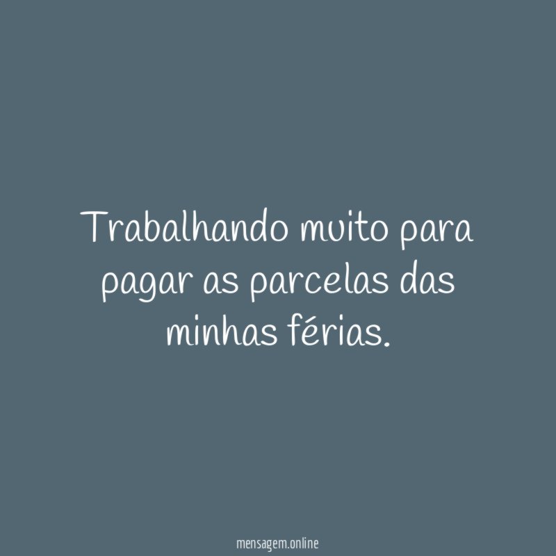 Férias logo ali