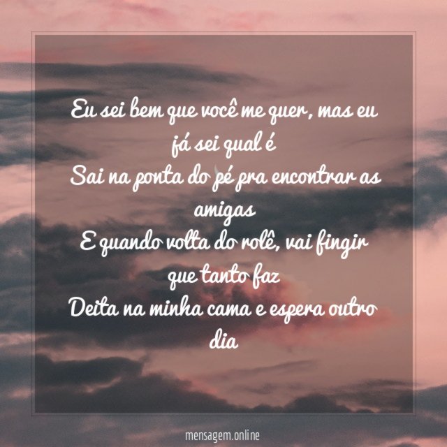 Eu sei bem que você me quer