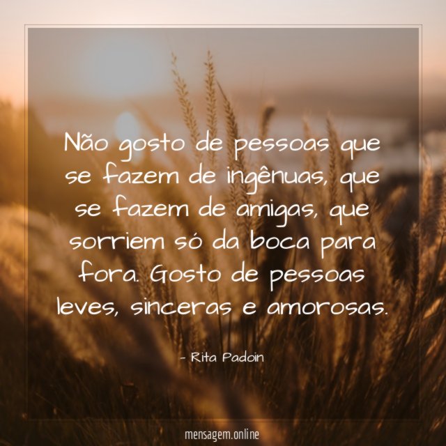 Não gosto de pessoas que se fazem de ingênuas