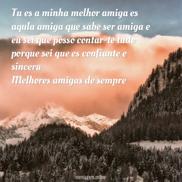 Tu es a minha melhor amiga es aqula