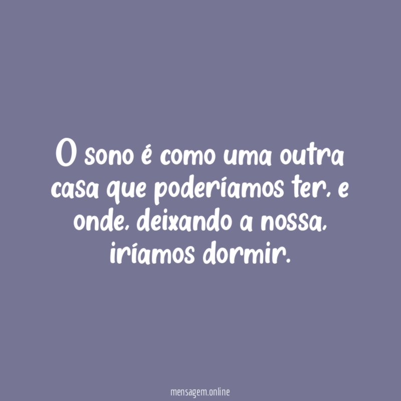 O sono é como uma outra casa que poderíamos ter