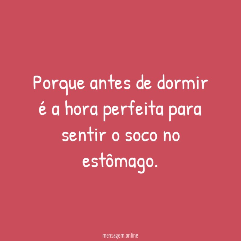 Porque antes de dormir é a hora perfeita
