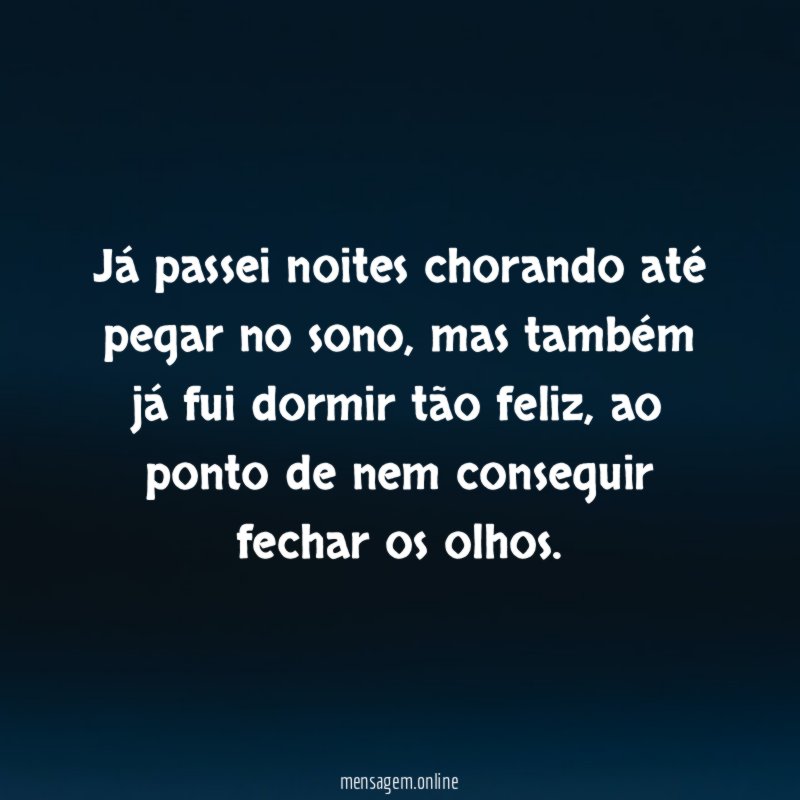 Já passei noites chorando até pegar no sono