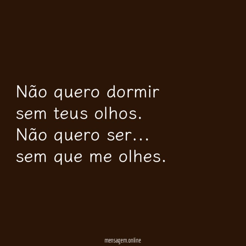 Não quero dormir sem teus olhos