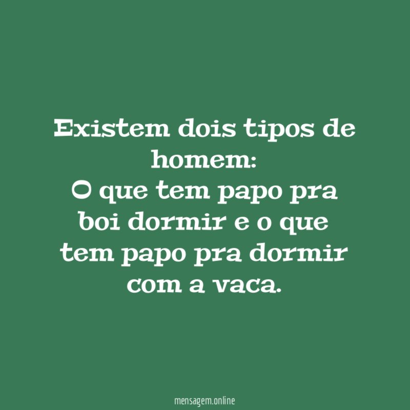 Existem dois tipos de homem