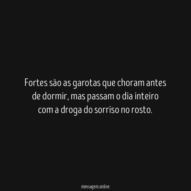 Fortes são as garotas que choram antes de dormir