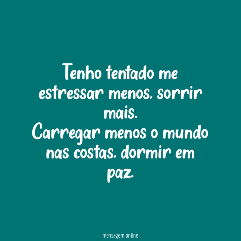Tenho tentado me estressar menos