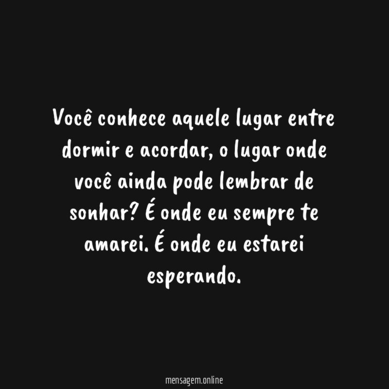 Você conhece aquele lugar entre dormir e acordar