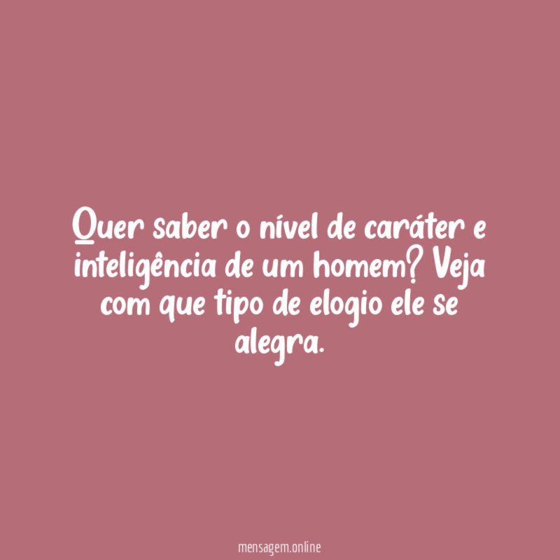 Quer saber o nível de caráter e inteligência