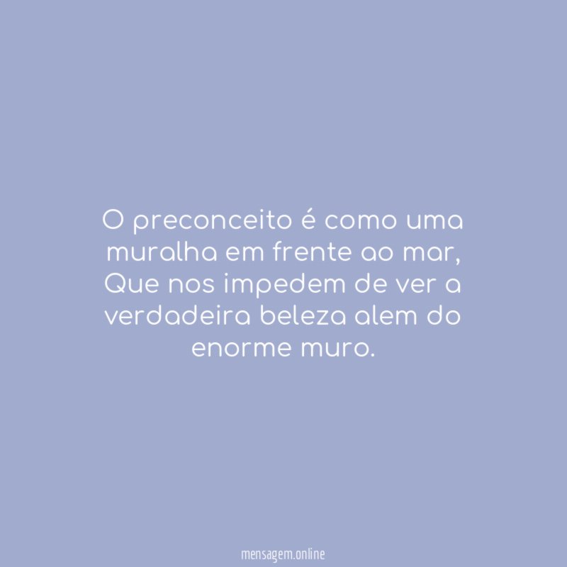 O preconceito é como uma muralha em frente ao mar