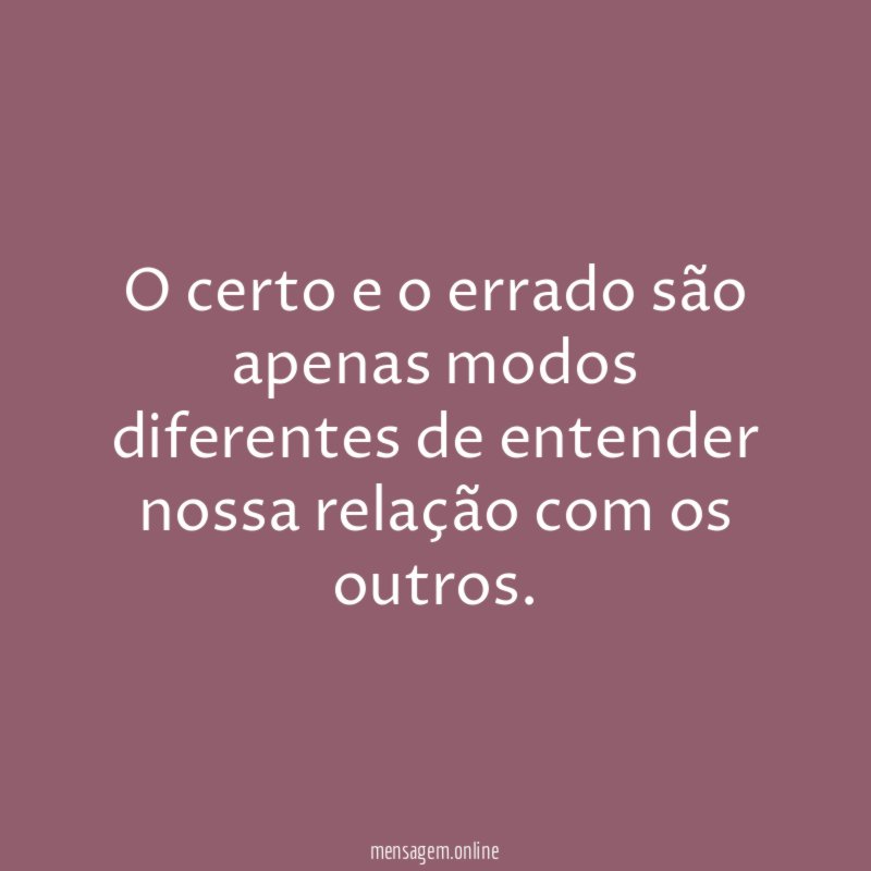 O certo e o errado são apenas modos