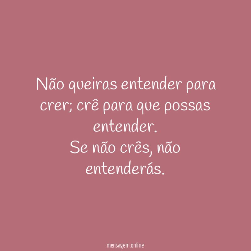 Não queiras entender para crer