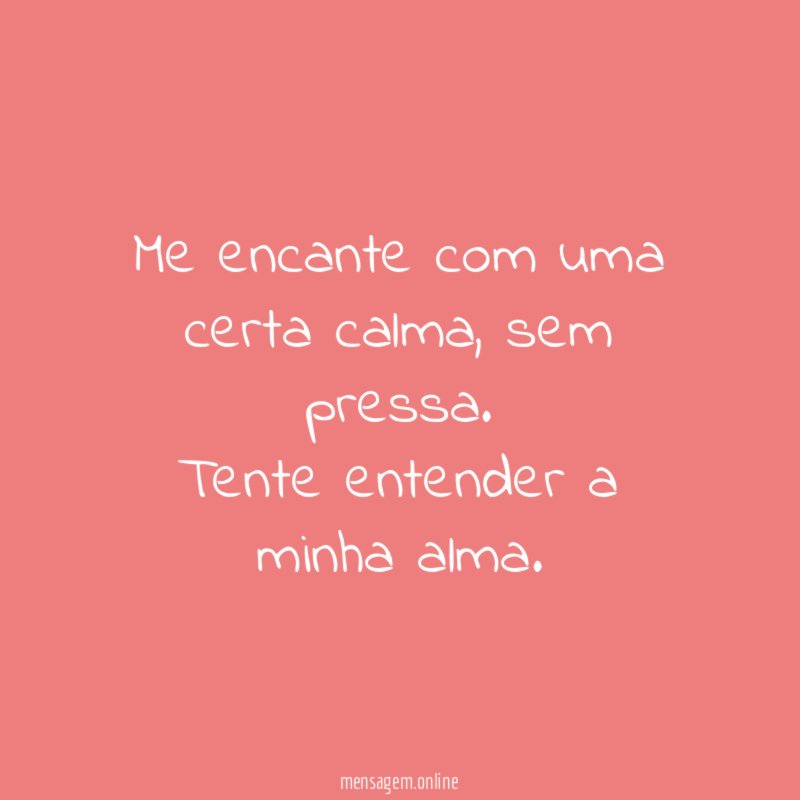 Me encante com uma certa calma