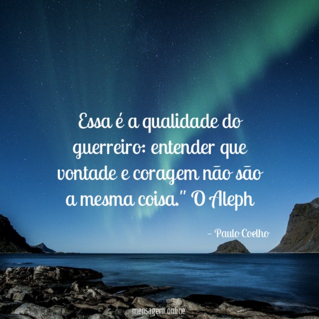 Essa é a qualidade do guerreiro