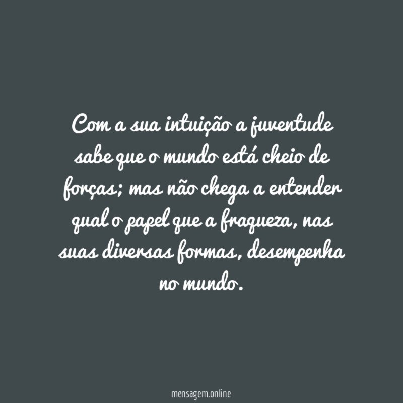 Com a sua intuição a juventude sabe que
