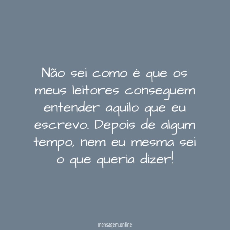 Não sei como é que os meus leitores