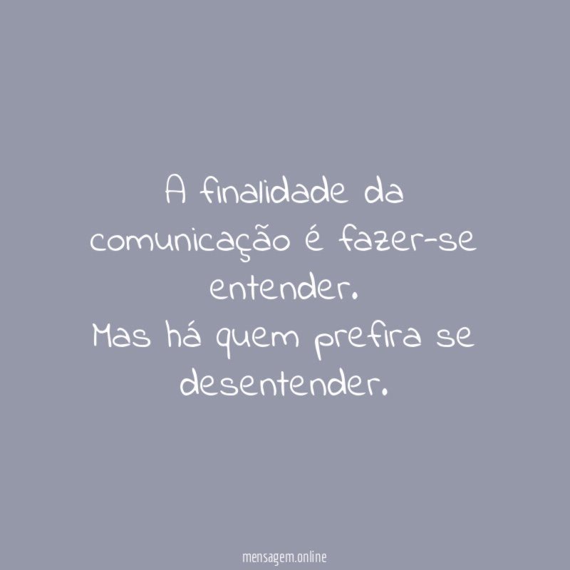 A finalidade da comunicação é fazer-se entender