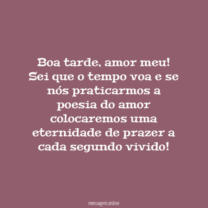 Boa tarde, amor meu!