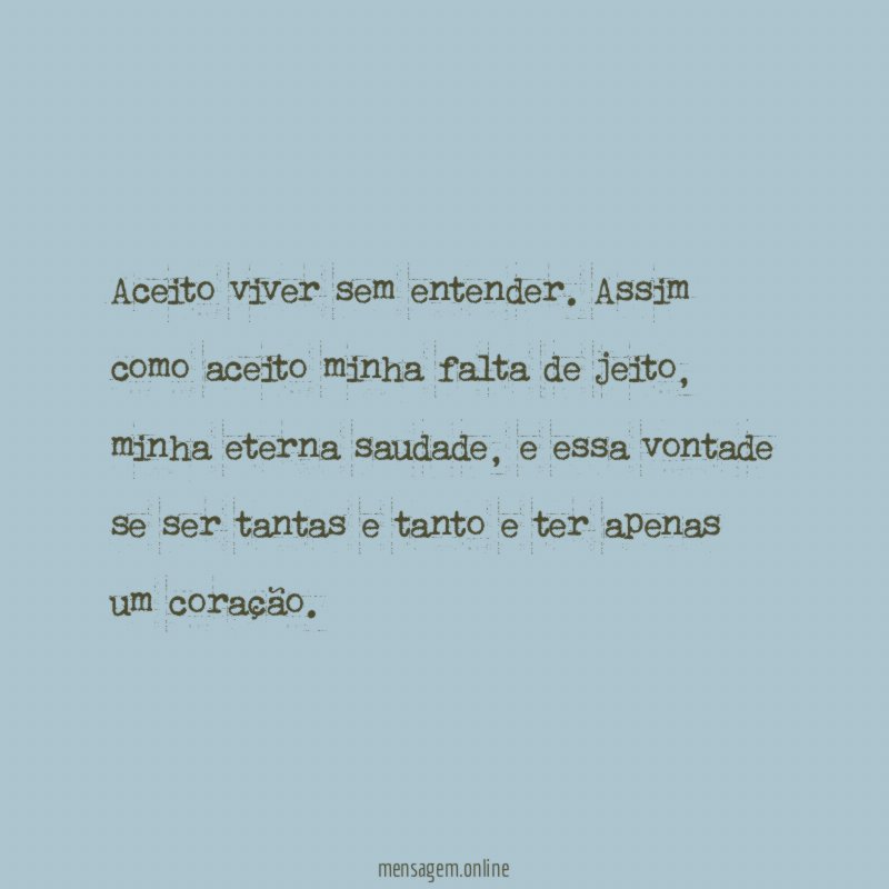 Aceito viver sem entender