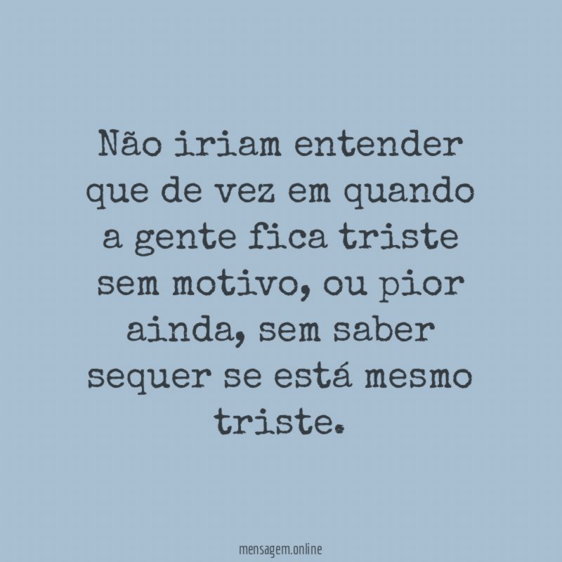 Não iriam entender que de vez em quando